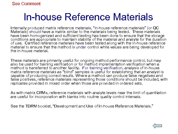 See Comment In-house Reference Materials Internally produced matrix reference materials, “in-house reference materials” (or