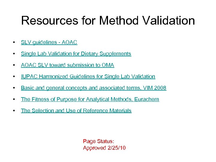 Resources for Method Validation • SLV guidelines - AOAC • Single Lab Validation for