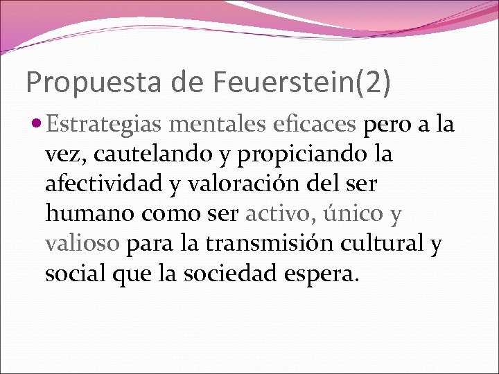 Propuesta de Feuerstein(2) Estrategias mentales eficaces pero a la vez, cautelando y propiciando la