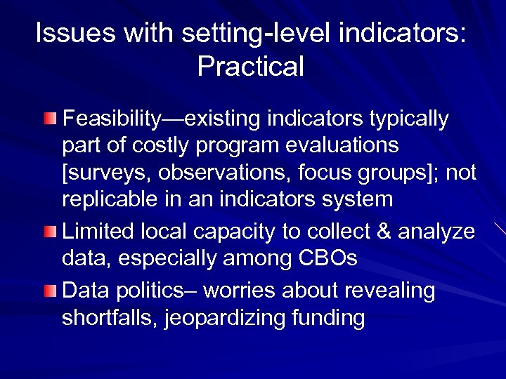 Issues with setting-level indicators: Practical Feasibility—existing indicators typically part of costly program evaluations [surveys,