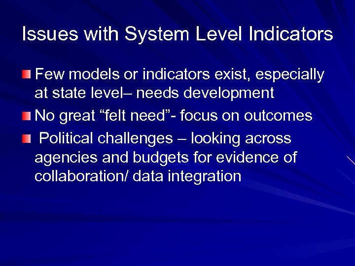 Issues with System Level Indicators Few models or indicators exist, especially at state level–