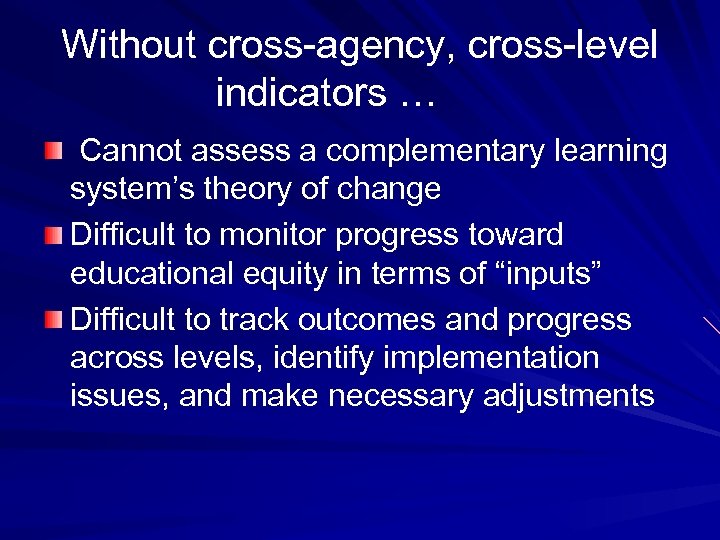 Without cross-agency, cross-level indicators … Cannot assess a complementary learning system’s theory of change