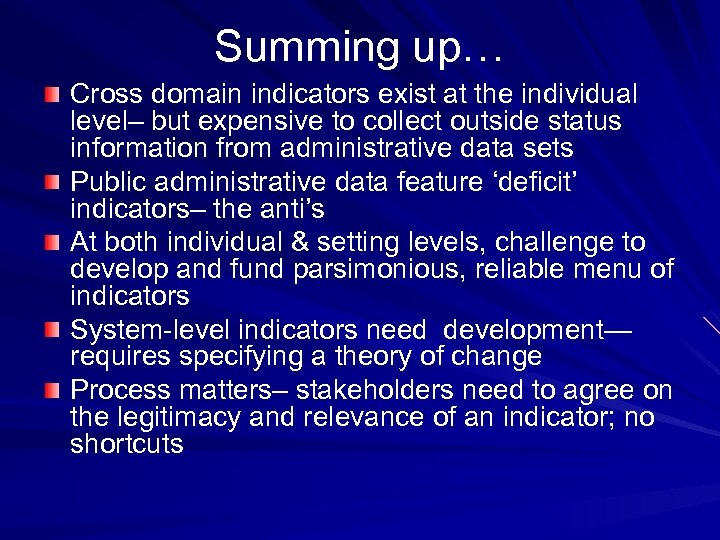 Summing up… Cross domain indicators exist at the individual level– but expensive to collect