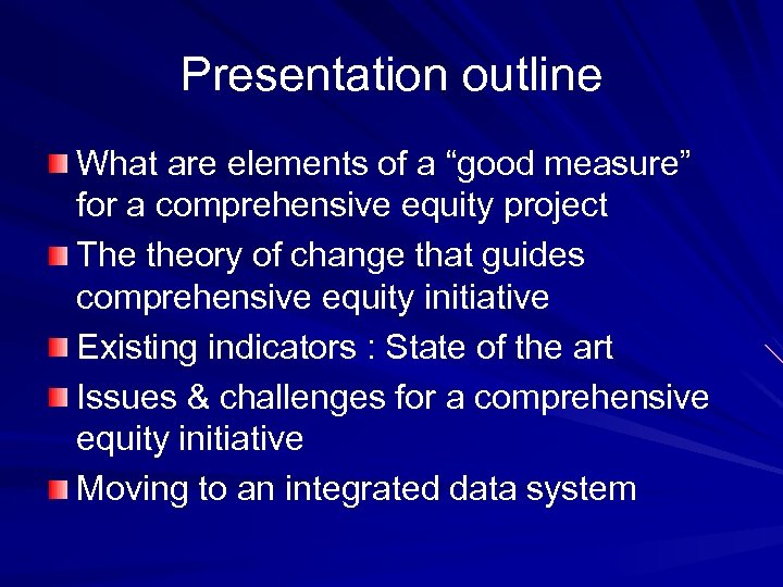 Presentation outline What are elements of a “good measure” for a comprehensive equity project