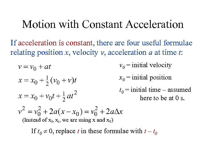 Motion with Constant Acceleration If acceleration is constant, there are four useful formulae relating