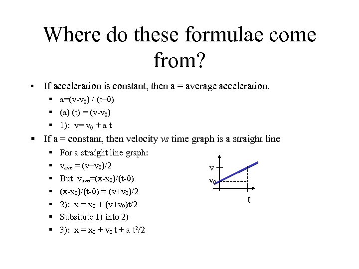 Where do these formulae come from? • If acceleration is constant, then a =