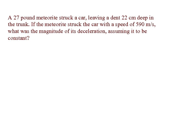 A 27 pound meteorite struck a car, leaving a dent 22 cm deep in