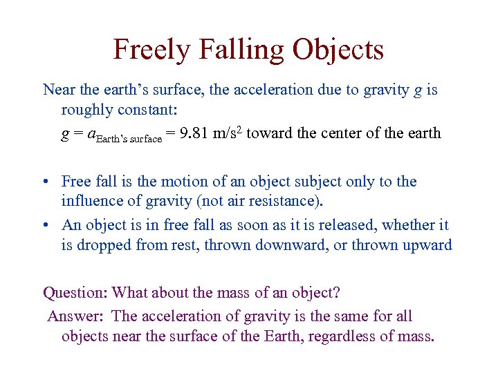 Freely Falling Objects Near the earth’s surface, the acceleration due to gravity g is