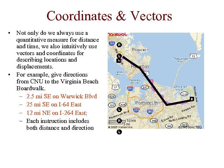 Coordinates & Vectors • Not only do we always use a quantitative measure for