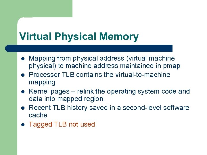 Virtual Physical Memory l l l Mapping from physical address (virtual machine physical) to