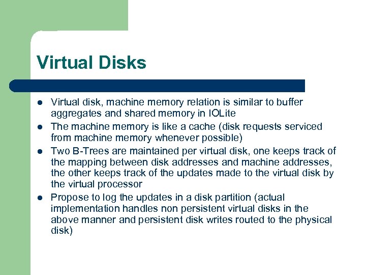 Virtual Disks l l Virtual disk, machine memory relation is similar to buffer aggregates