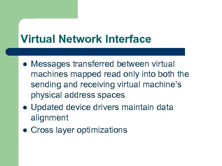 Virtual Network Interface l l l Messages transferred between virtual machines mapped read only