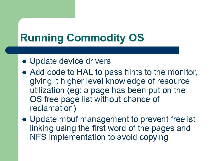 Running Commodity OS l l l Update device drivers Add code to HAL to