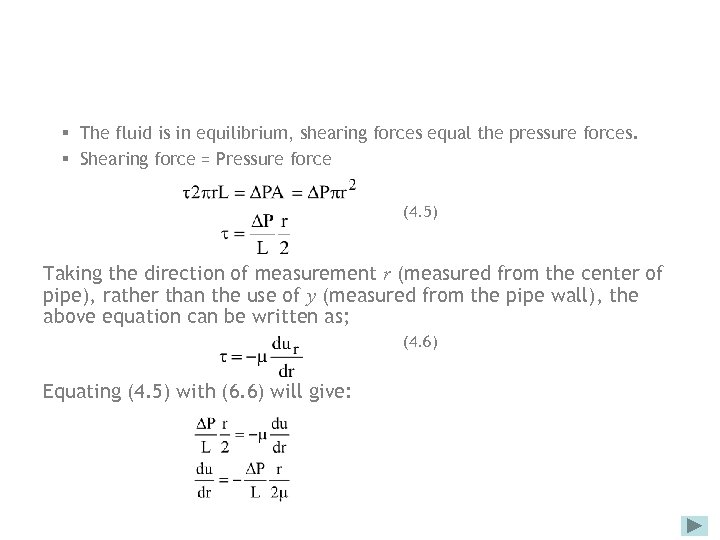 § The fluid is in equilibrium, shearing forces equal the pressure forces. § Shearing