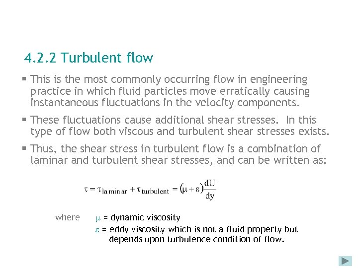 4. 2. 2 Turbulent flow § This is the most commonly occurring flow in