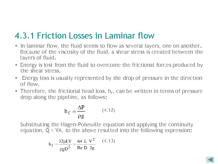 4. 3. 1 Friction Losses in Laminar flow § In laminar flow, the fluid