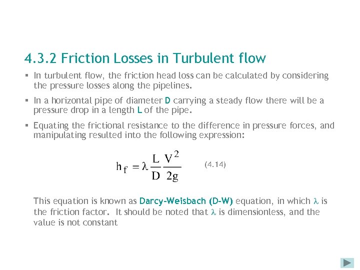 4. 3. 2 Friction Losses in Turbulent flow § In turbulent flow, the friction