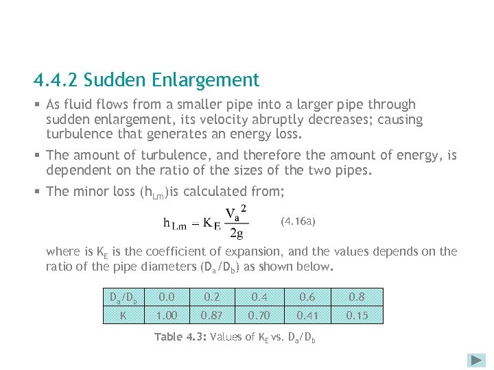 4. 4. 2 Sudden Enlargement § As fluid flows from a smaller pipe into