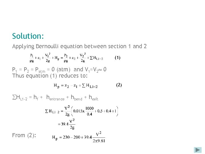 Solution: Applying Bernoulli equation between section 1 and 2 (1) P 1 = P