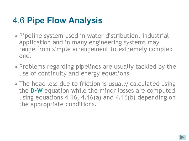 4. 6 Pipe Flow Analysis • Pipeline system used in water distribution, industrial application