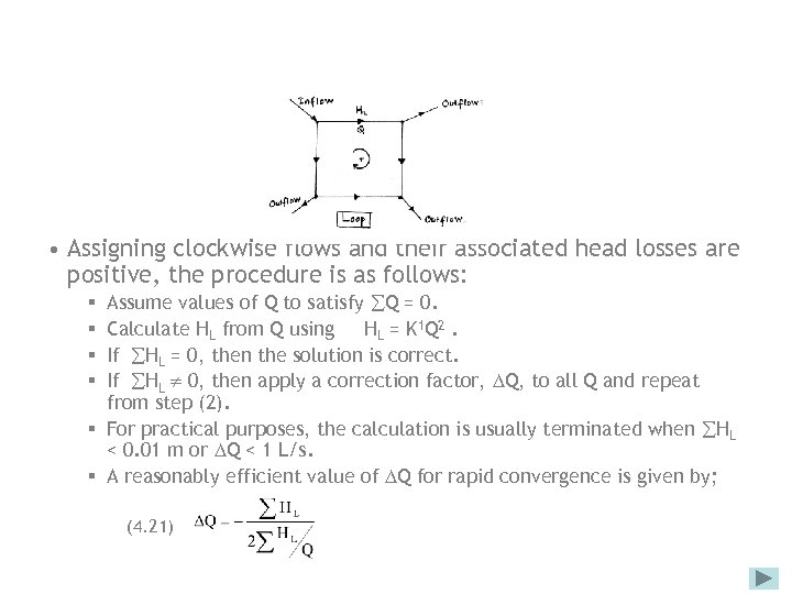  • Assigning clockwise flows and their associated head losses are positive, the procedure