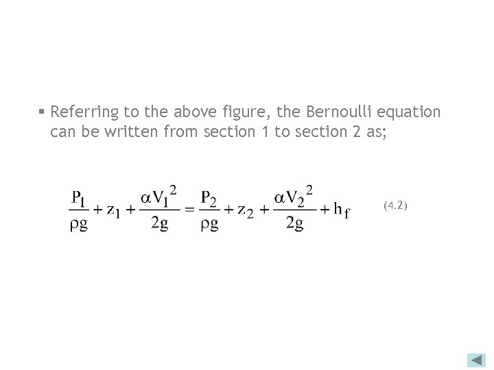 § Referring to the above figure, the Bernoulli equation can be written from section