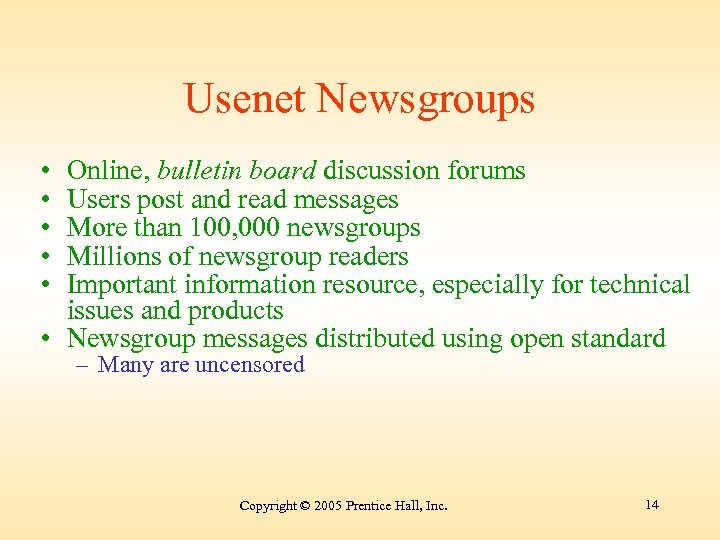 Usenet Newsgroups • • • Online, bulletin board discussion forums Users post and read