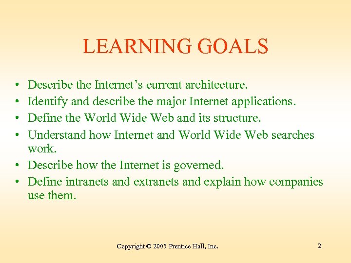 LEARNING GOALS • • Describe the Internet’s current architecture. Identify and describe the major