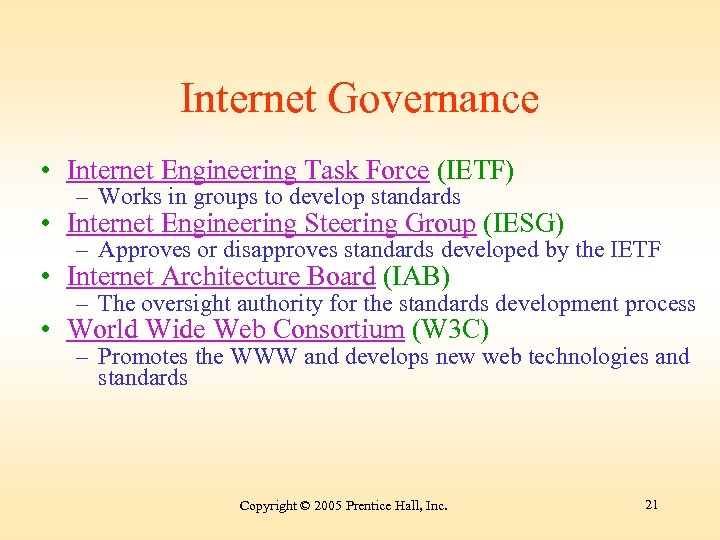 Internet Governance • Internet Engineering Task Force (IETF) – Works in groups to develop