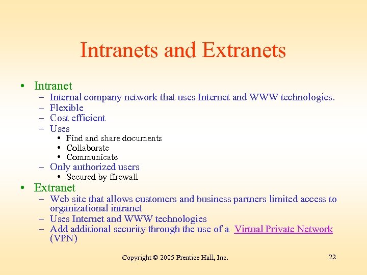 Intranets and Extranets • Intranet – – Internal company network that uses Internet and