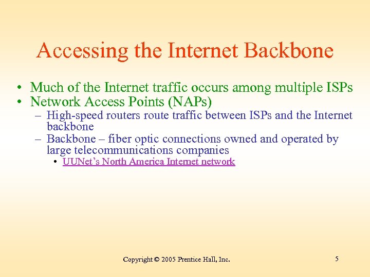 Accessing the Internet Backbone • Much of the Internet traffic occurs among multiple ISPs