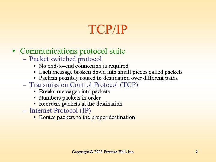 TCP/IP • Communications protocol suite – Packet switched protocol • No end-to-end connection is