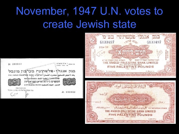 November, 1947 U. N. votes to create Jewish state 
