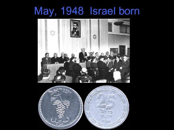 May, 1948 Israel born 