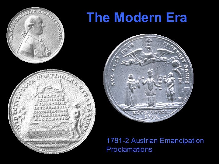 The Modern Era 1781 -2 Austrian Emancipation Proclamations 