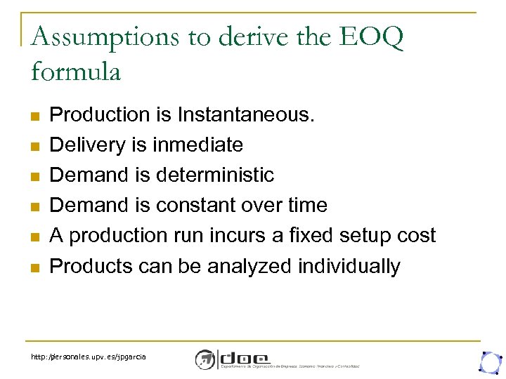 Assumptions to derive the EOQ formula n n n Production is Instantaneous. Delivery is