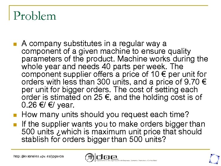 Problem n n n A company substitutes in a regular way a component of