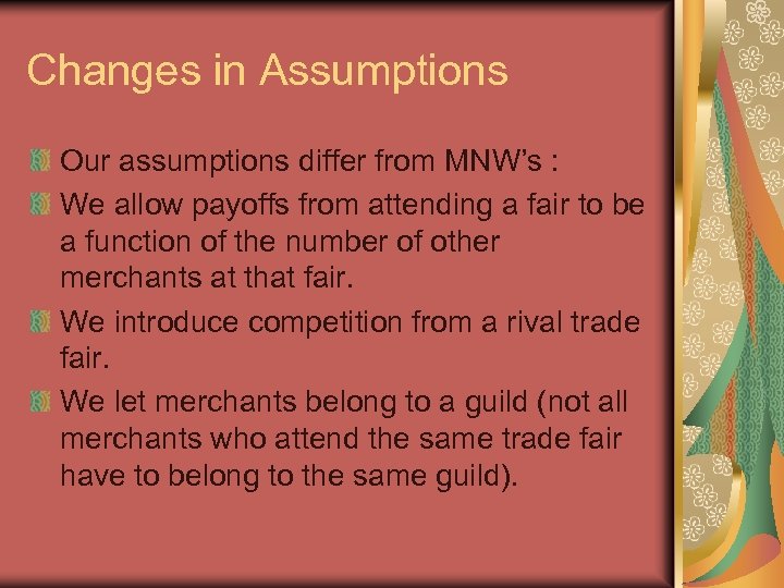 Changes in Assumptions Our assumptions differ from MNW’s : We allow payoffs from attending