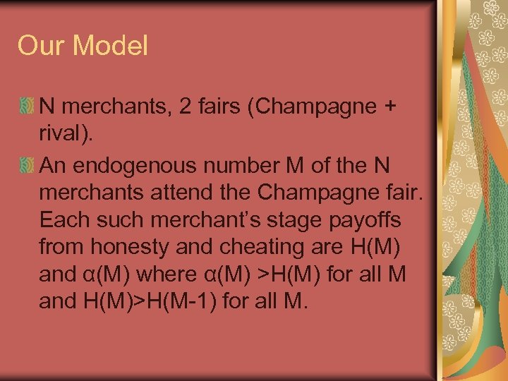 Our Model N merchants, 2 fairs (Champagne + rival). An endogenous number M of