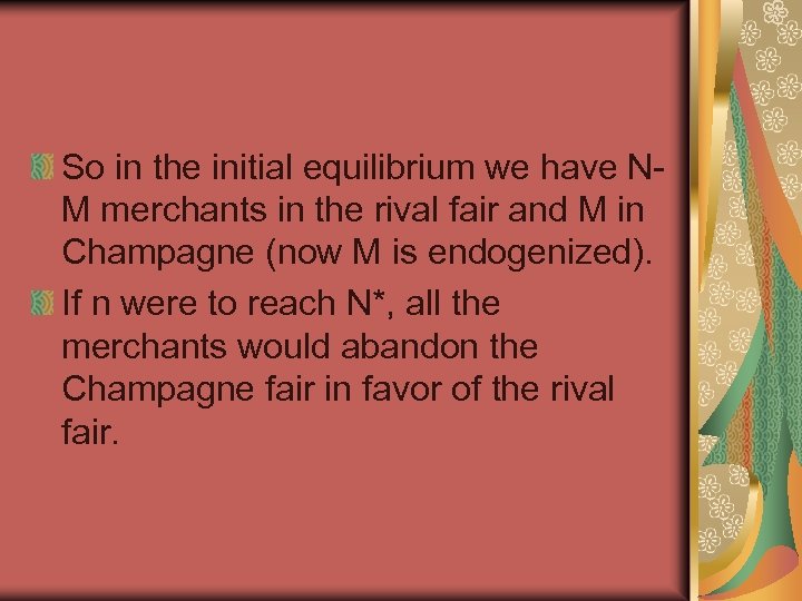 So in the initial equilibrium we have NM merchants in the rival fair and