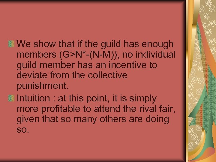 We show that if the guild has enough members (G>N*-(N-M)), no individual guild member