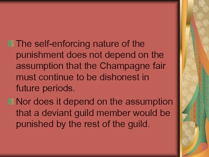 The self-enforcing nature of the punishment does not depend on the assumption that the