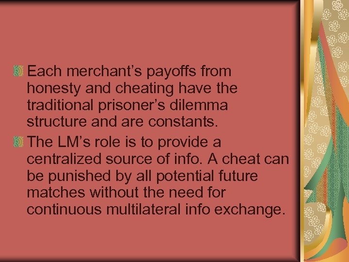 Each merchant’s payoffs from honesty and cheating have the traditional prisoner’s dilemma structure and