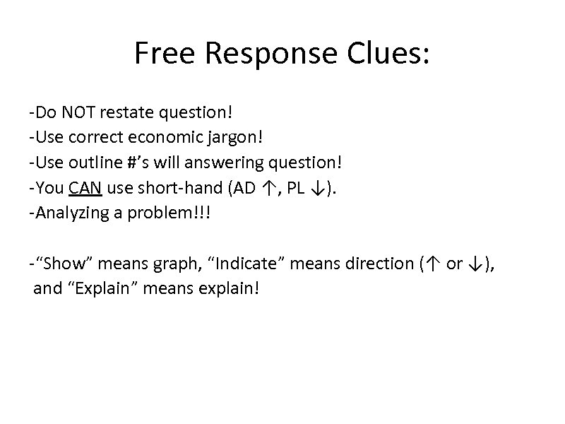 Free Response Clues: -Do NOT restate question! -Use correct economic jargon! -Use outline #’s