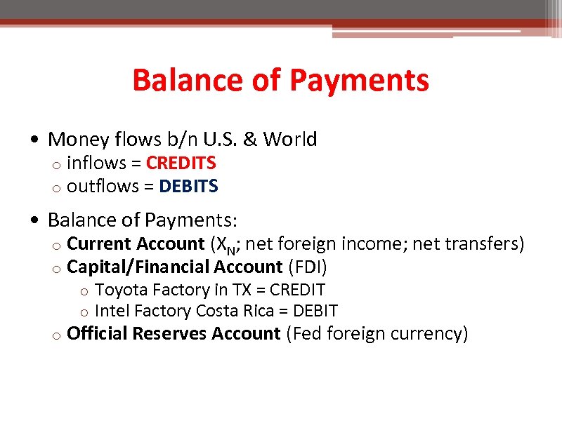Balance of Payments • Money flows b/n U. S. & World o o inflows