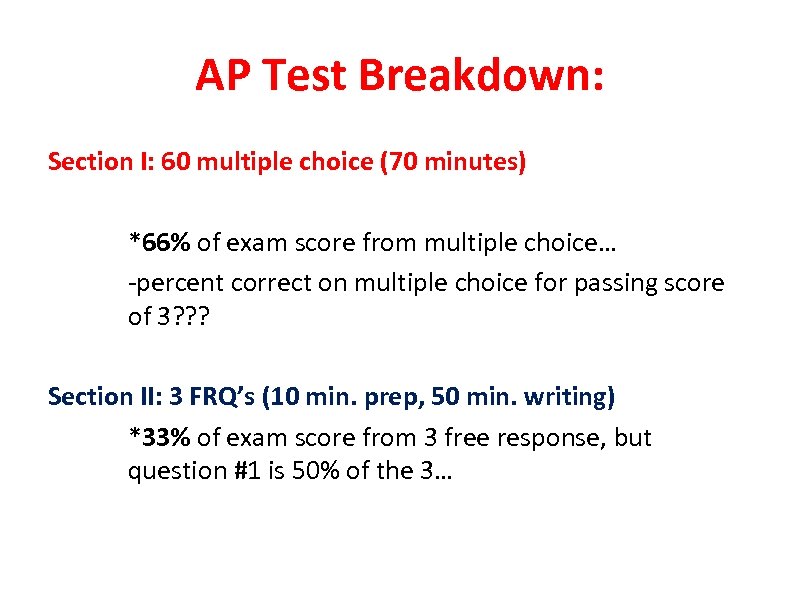 AP Test Breakdown: Section I: 60 multiple choice (70 minutes) *66% of exam score