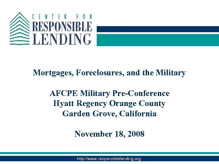 Mortgages, Foreclosures, and the Military AFCPE Military Pre-Conference Hyatt Regency Orange County Garden Grove,