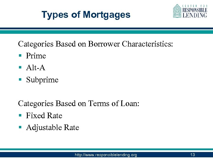 Types of Mortgages Categories Based on Borrower Characteristics: § Prime § Alt-A § Subprime