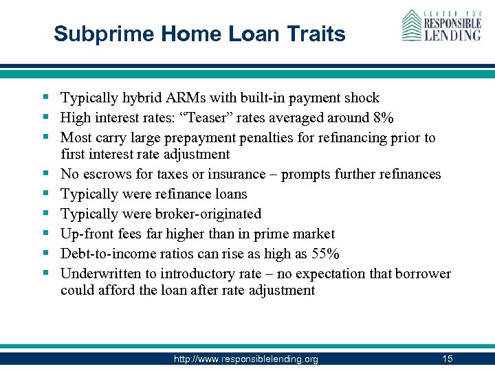 Subprime Home Loan Traits § Typically hybrid ARMs with built-in payment shock § High