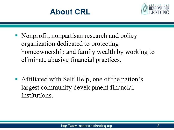 About CRL § Nonprofit, nonpartisan research and policy organization dedicated to protecting homeownership and